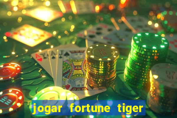 jogar fortune tiger sem depositar